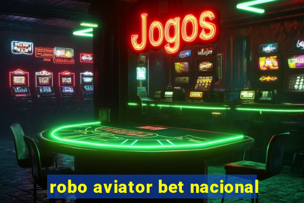 robo aviator bet nacional